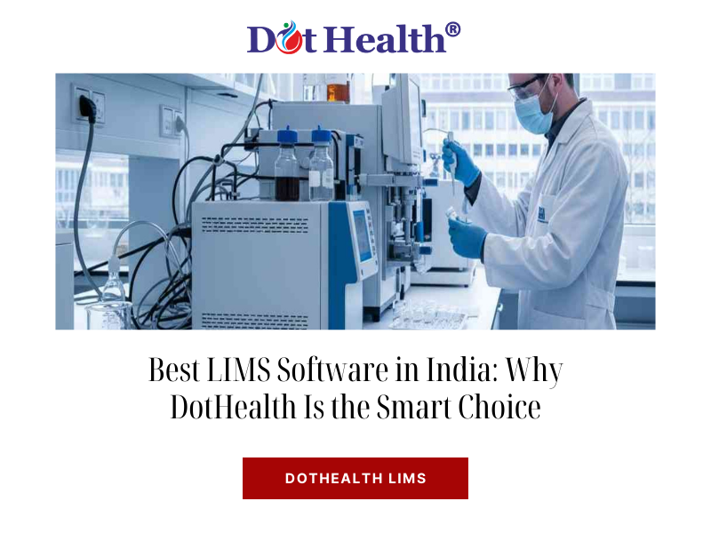 Best LIMS Software in India | Why DotHealth Is the Smart Choice 
