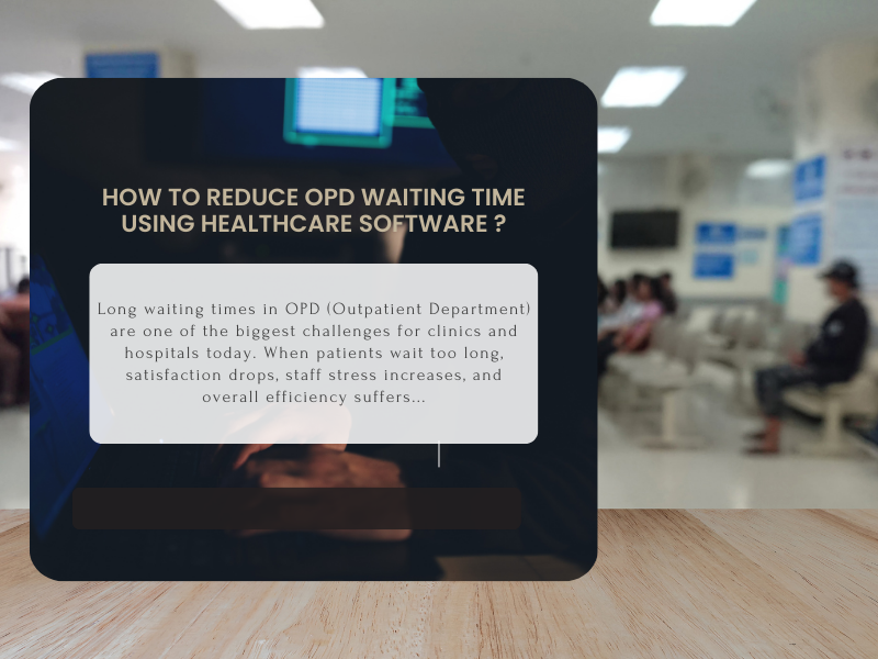 How to Reduce OPD Waiting Time Using Healthcare Software