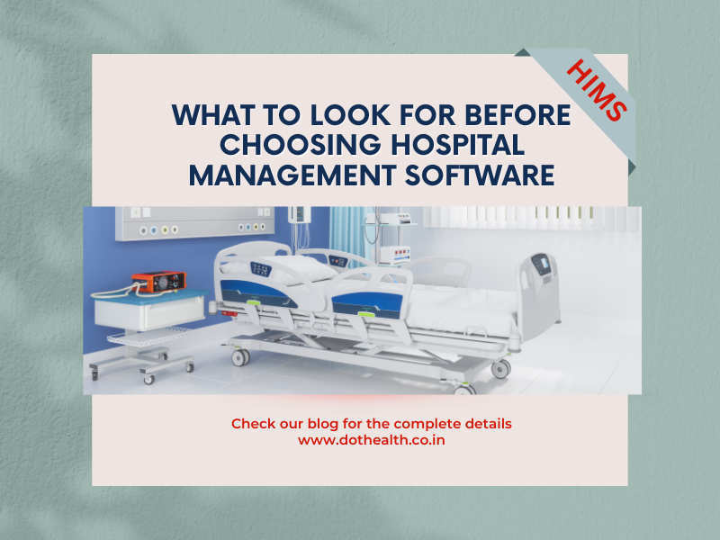 What to Look for Before Choosing Hospital Management Software 
