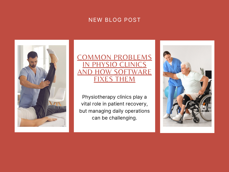 Common Problems in Physio Clinics and How Software Fixes Them