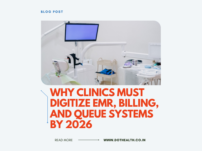 Why Clinics Must Digitize EMR, Billing and Queue Systems by 2026